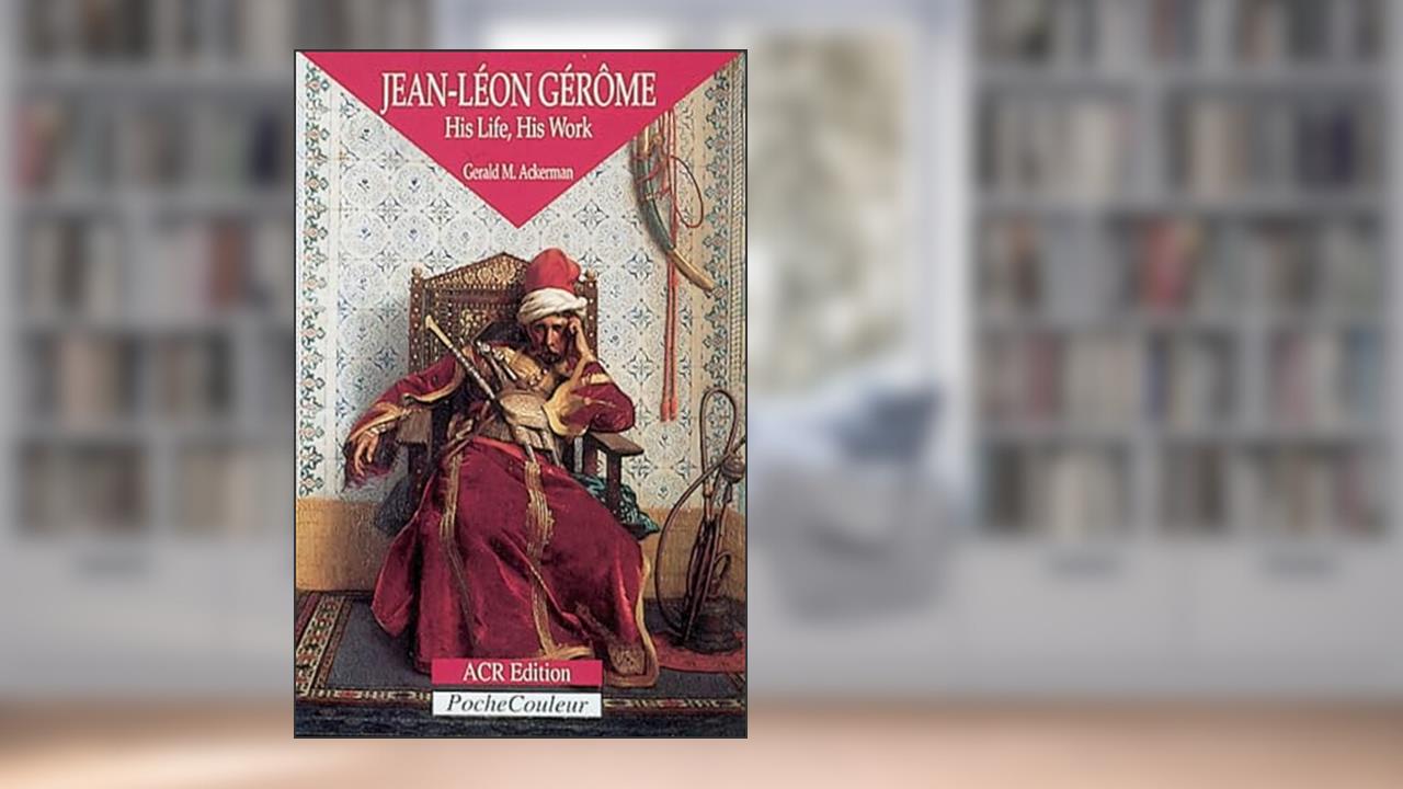 Jean-Léon Gérôme: His Life, His Work (Pocket Colour Series), written by Gerald M. Ackermann