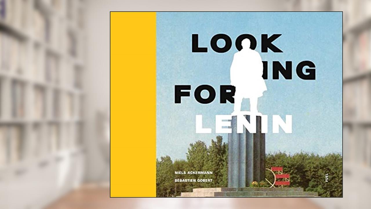 Looking for Lenin, written by Niels Ackermann; FUEL