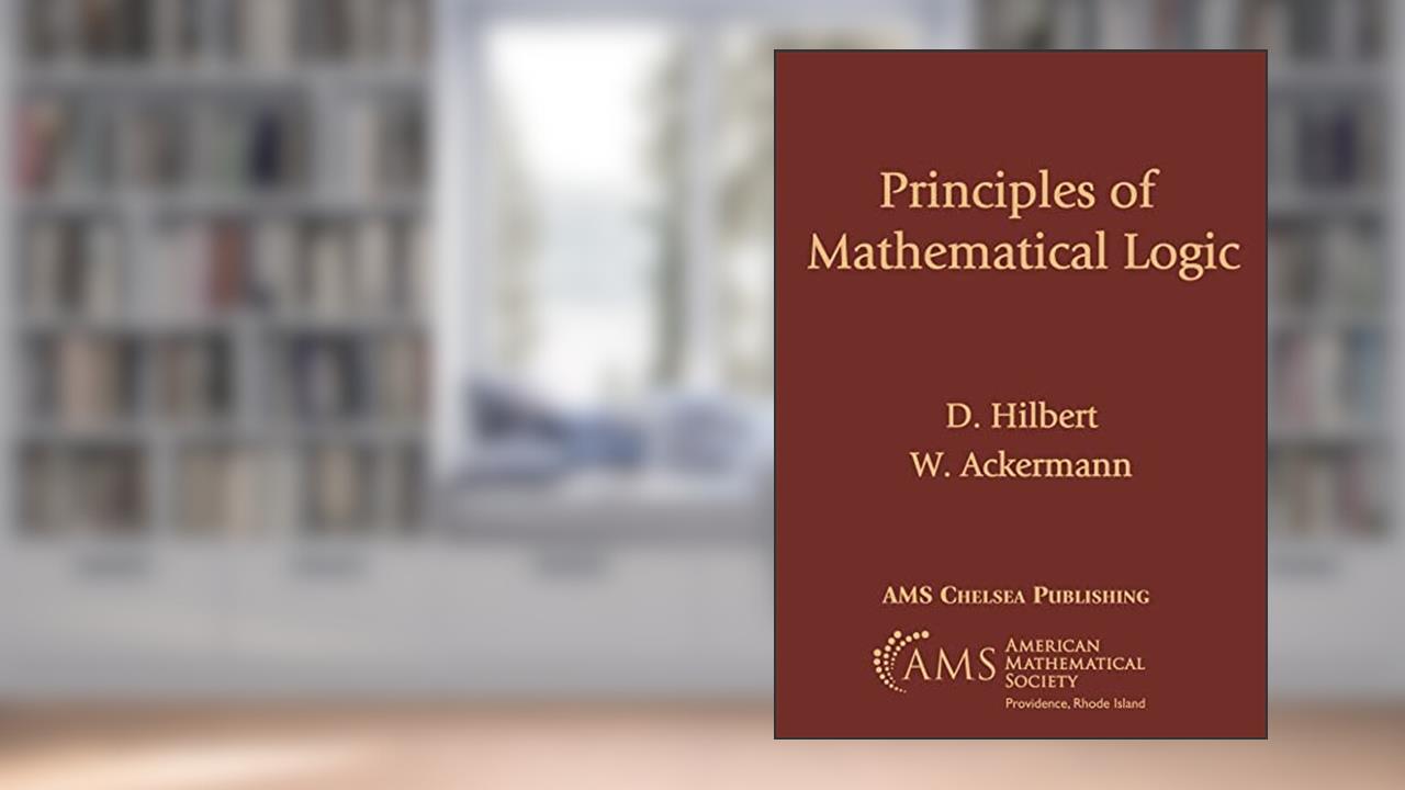 Principles of Mathematical Logic (Ams Chelsea Publishing, 69), written by D. Hilbert; W. Ackermann