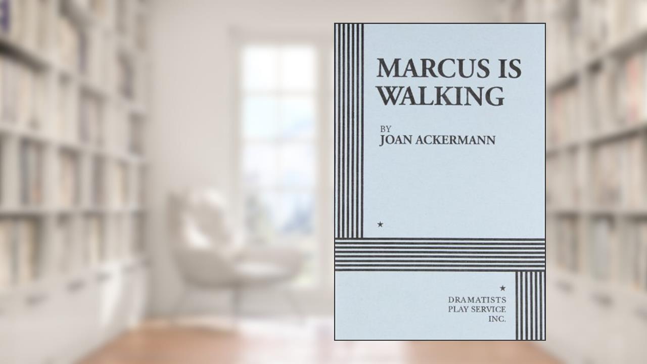 Marcus Is Walking: Scenes from the Road (Acting Edition for Theater Productions), written by Joan Ackermann