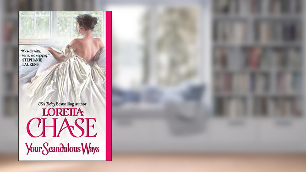 Your Scandalous Ways (The Fallen Women Book 1), written by Loretta Chase