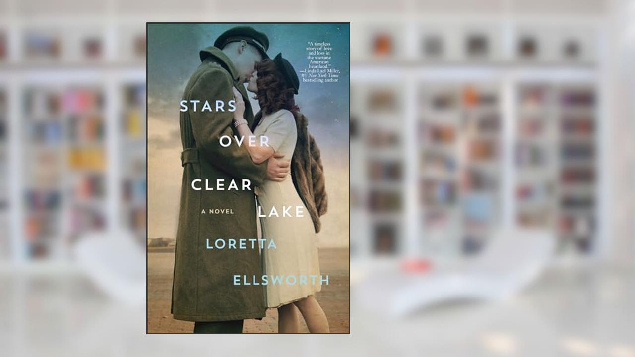 Stars Over Clear Lake: A Novel, written by Loretta Ellsworth