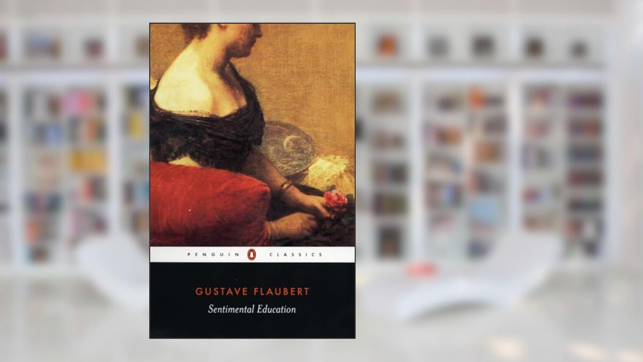 Sentimental Education (Penguin Classics), written by Gustave Flaubert