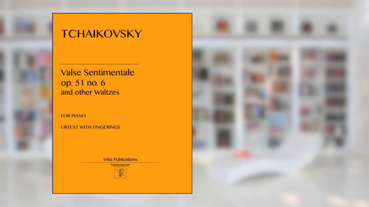 Tchaikovsky Valse Sentimentale: and other Waltzes: Urtext with Figerings, written by Tchaikovsky