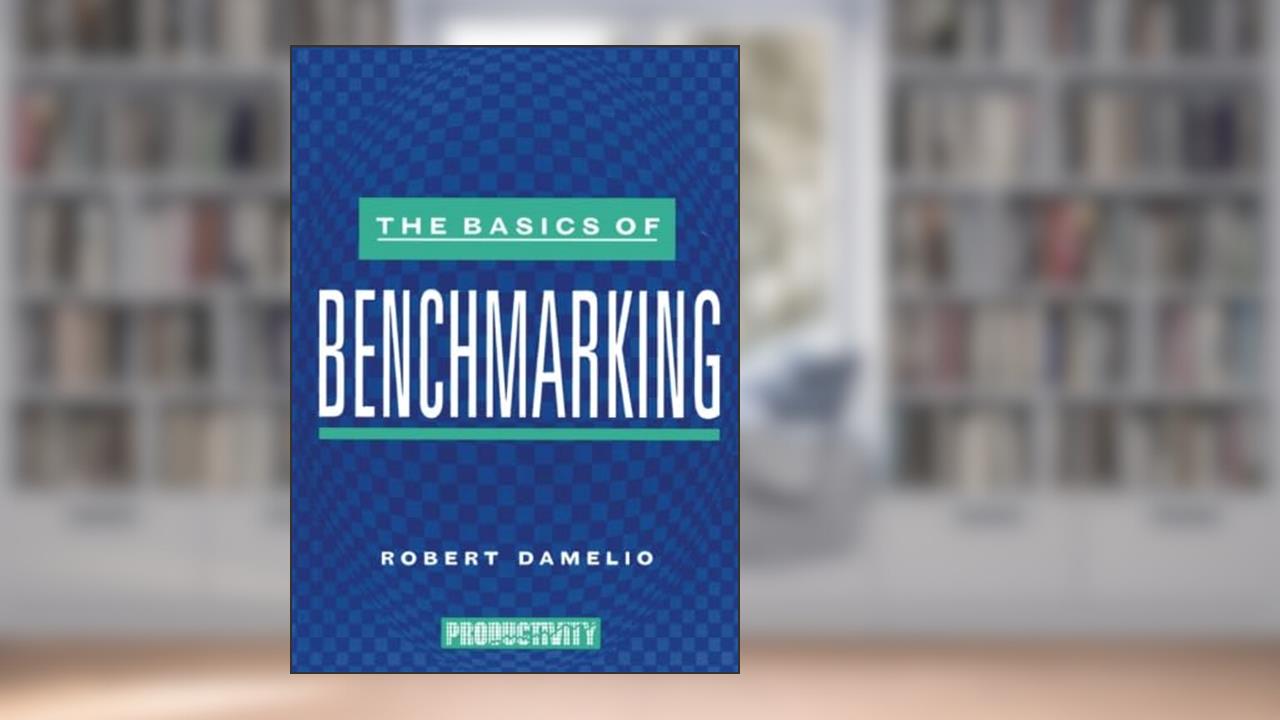 The Basics of Benchmarking, written by Robert Damelio