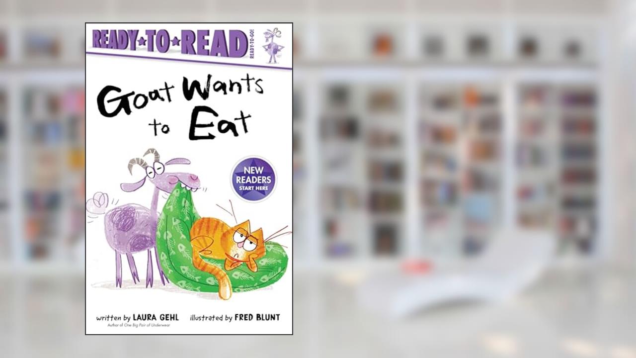 Goat Wants to Eat: Ready-to-Read Ready-to-Go!, written by Laura Gehl