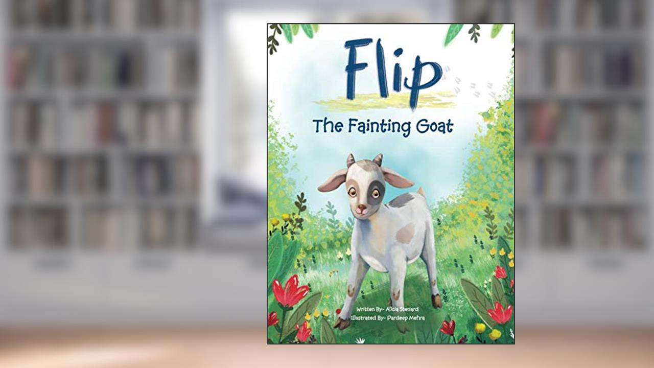 Flip, the Fainting Goat, written by Alicia Stenard