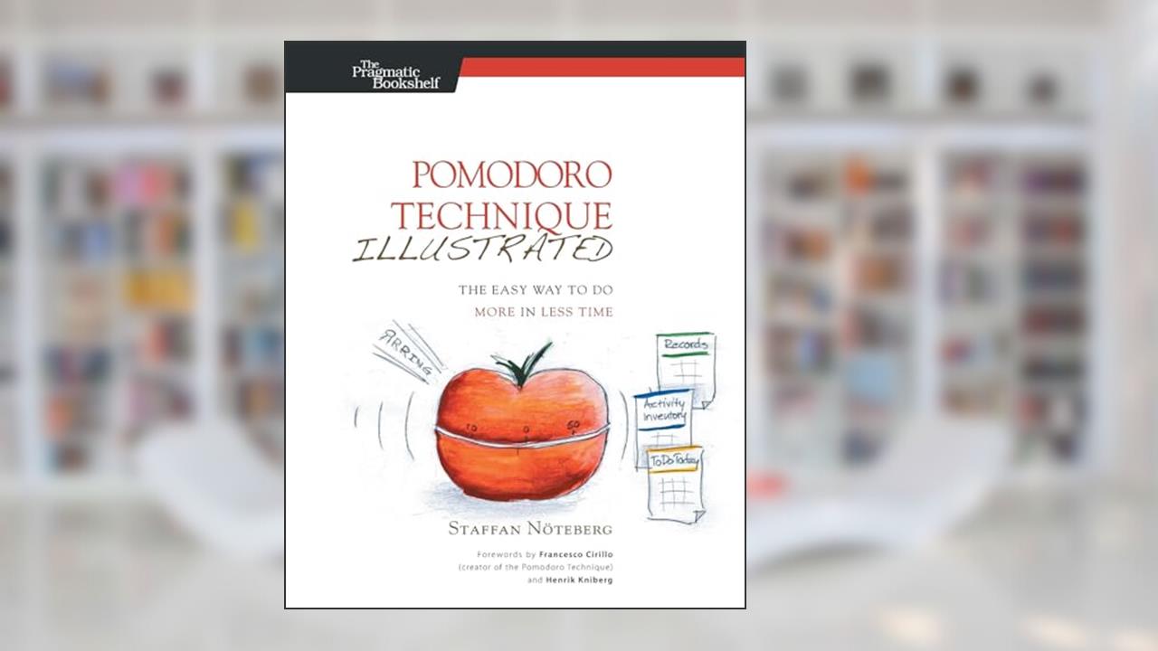 Pomodoro Technique Illustrated: The Easy Way to Do More in Less Time, written by Staffan Noteberg