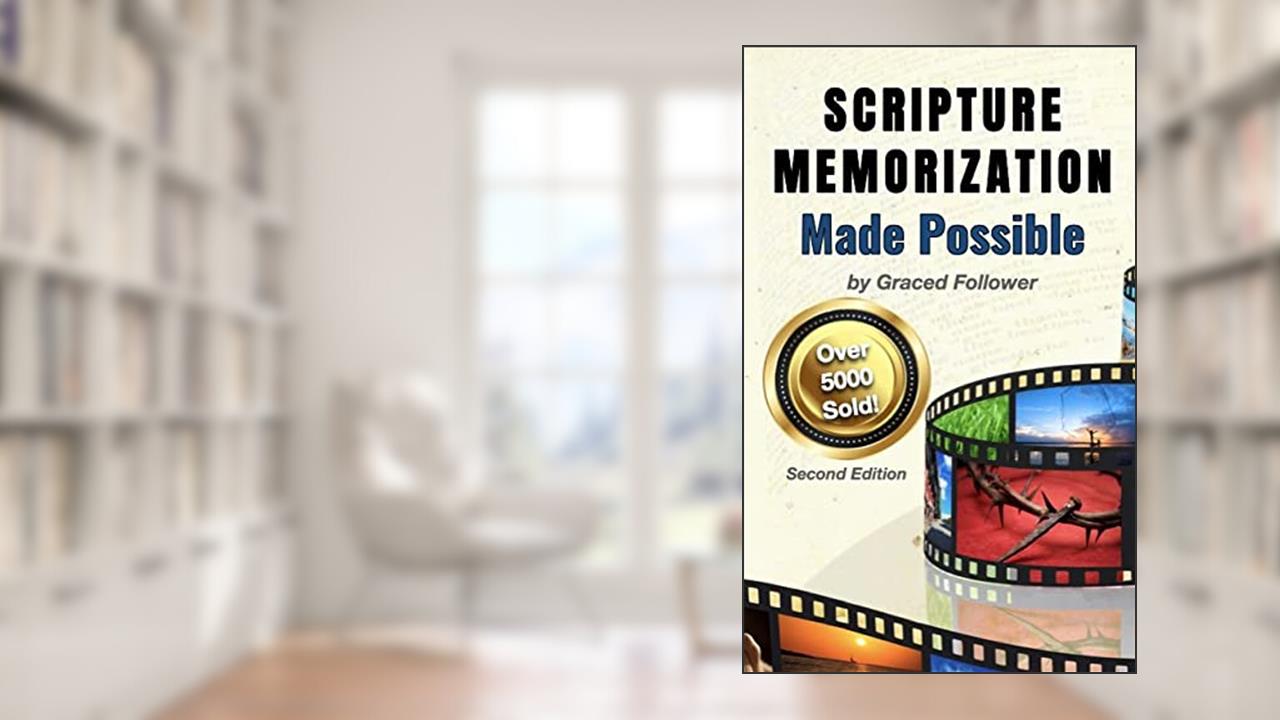 Scripture Memorization Made Possible: How to Memorize Scripture in Large Portions for Longer Term Retention, written by Graced Follower