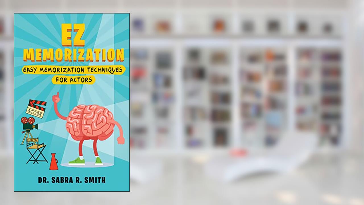 EZ Memorization: Easy Memorization Techniques for Actors, written by Dr. Sabra R. Smith