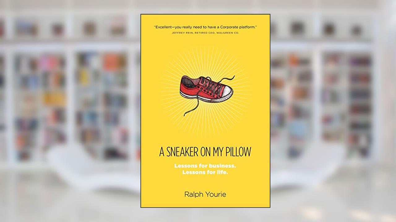 A Sneaker on My Pillow: Lessons for business. Lessons for life., written by Ralph Yourie