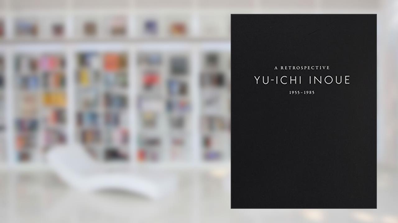 Yu-ichi Inoue: Retrospective 1955-1985, written by Yuji Akimoto