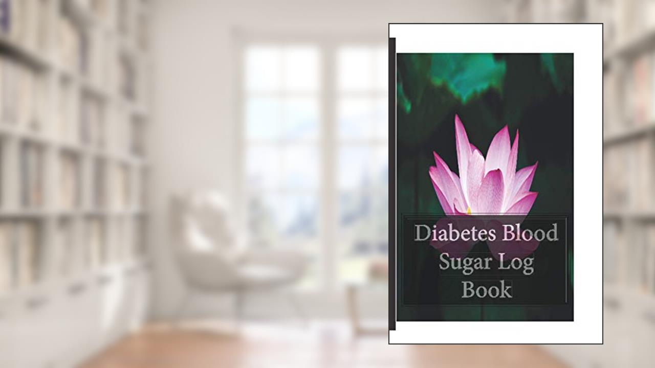 Diabetes Blood Sugar Log Book: Monitor Blood Sugar Readings with 120 pages, written by J. Flores Pouerié