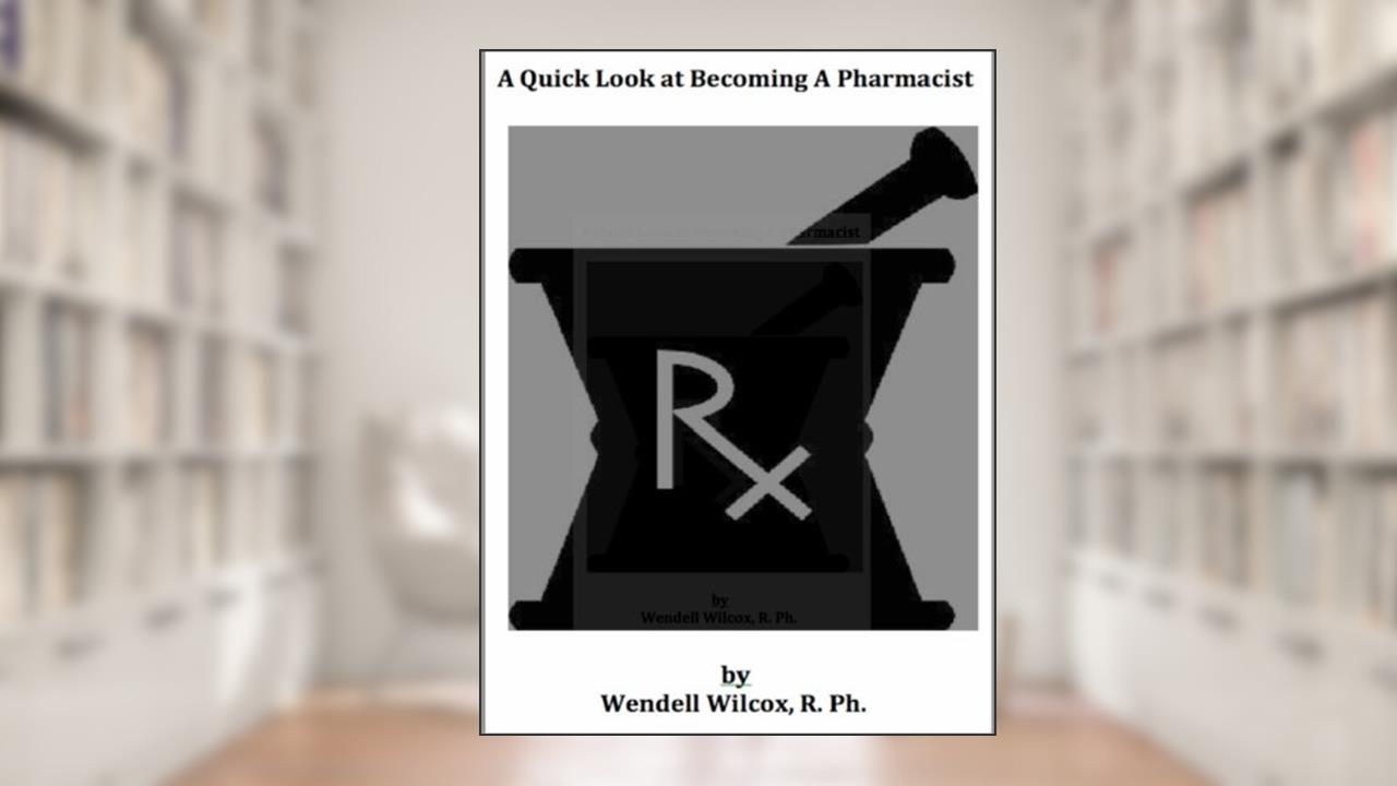 A Quick Look At Becoming A Pharmacist, written by Wendell Wilcox