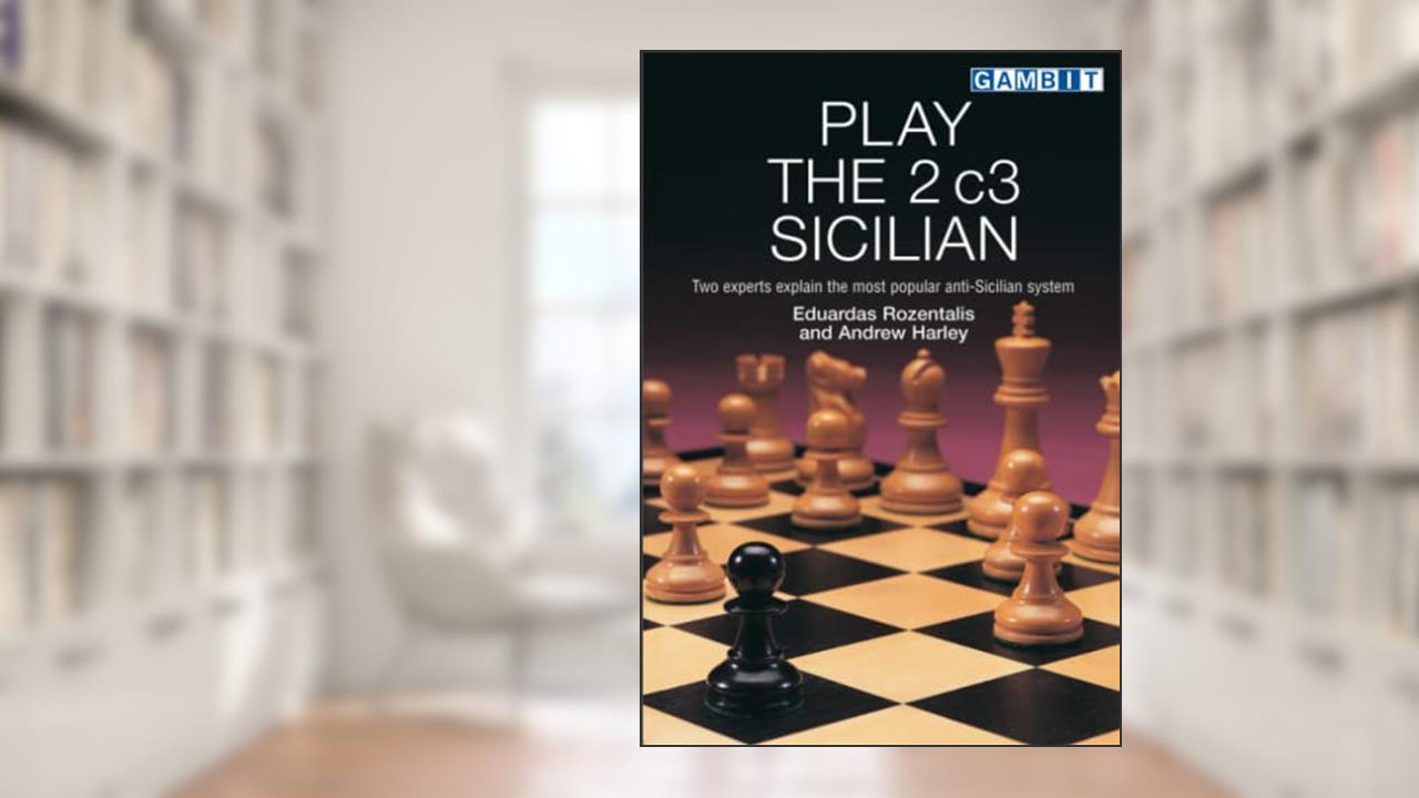 Play the 2 c3 Sicilian (Play Chess Openings), written by Eduardas Rozentalis; Andrew Harley