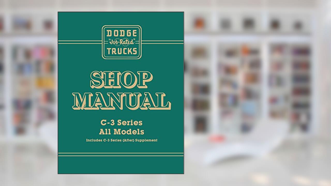1955 - 1956 Dodge C3 Truck Shop Manual Supplement to 1954 Dodge Truck Shop Manual By Detroit Iron, written by Dodge Division