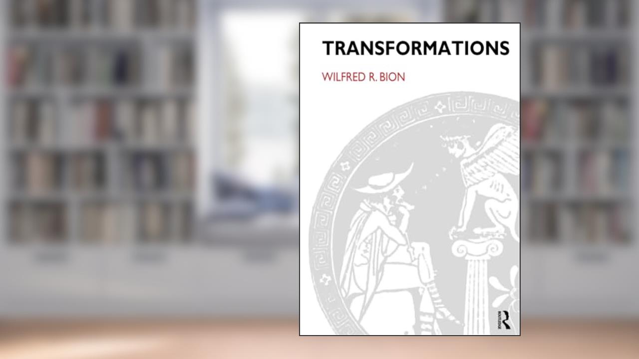 Transformations (Karnac Classics), written by Wilfred R. Bion