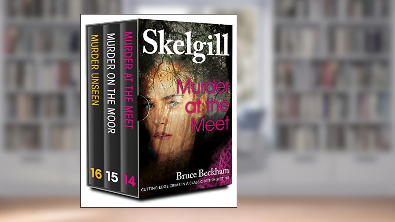 The DI Skelgill Series Books 14-16: compelling British crime mysteries (Detective Inspector Skelgill Boxset Book 5), written by Bruce Beckham