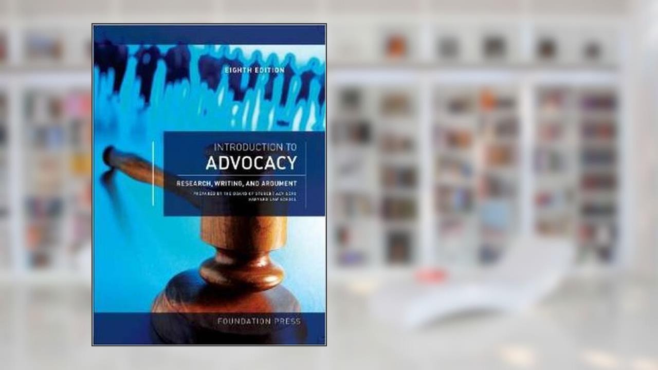 Introduction to Advocacy: Research, Writing and Argument, 8th (Coursebook), written by , The Board of Student Advisors, Harvard School