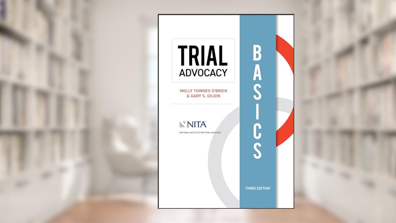 Trial Advocacy Basics (NITA), written by Molly Townes O'Brien; Gary S. Gildin
