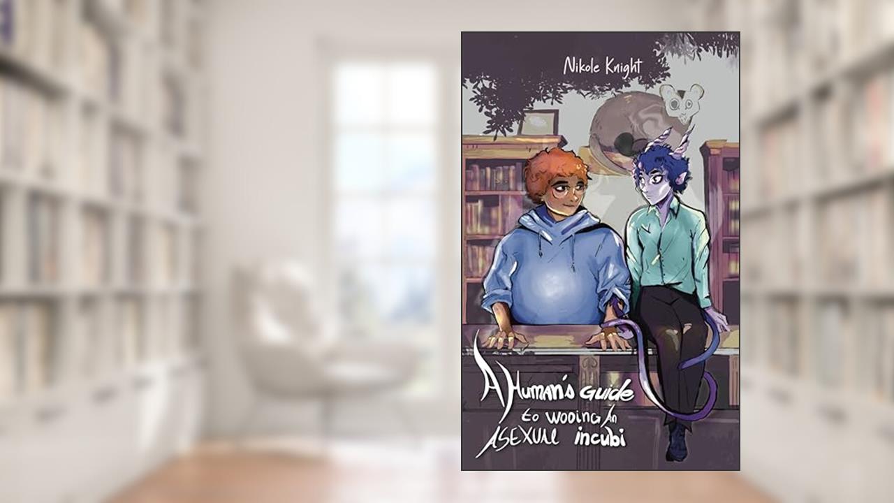 A Human's Guide to Wooing an Asexual Incubi: Against the Grain #2, written by Nikole Knight