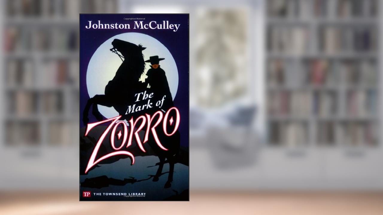 The Mark of Zorro (Townsend Library Edition), written by Johnston McCulley