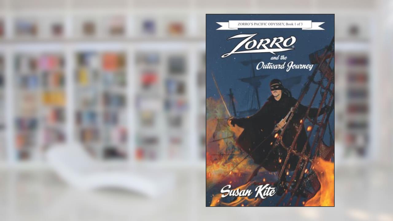 Zorro and the Outward Journey (Zorro's Pacific Odyssey), written by Susan Kite