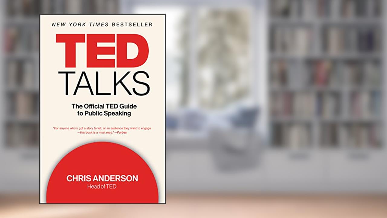 Ted Talks: The Official TED Guide to Public Speaking, written by Chris Anderson