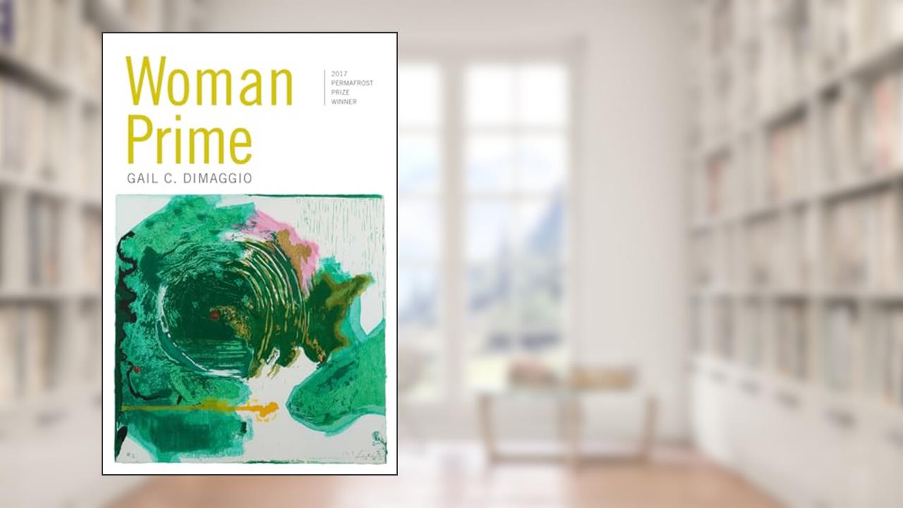 Woman Prime: Poems (Permafrost Prize Series), written by Gail C. DiMaggio