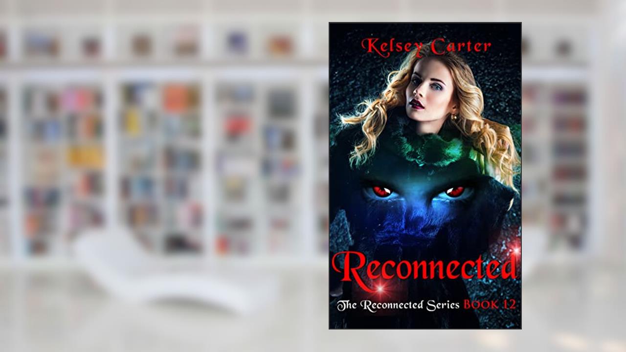 Reconnected: A Paranormal Romance Novel (The Reconnected Series Book 12), written by Kelsey Carter