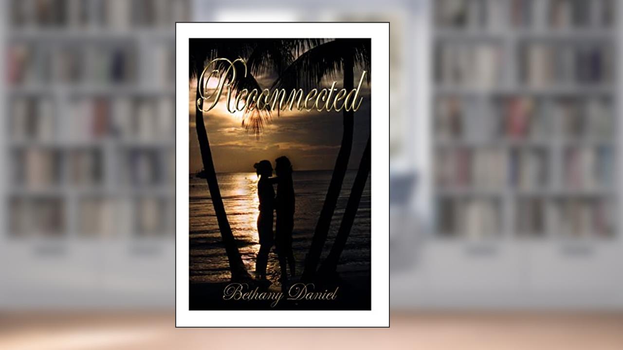 Reconnected, written by Bethany Daniel