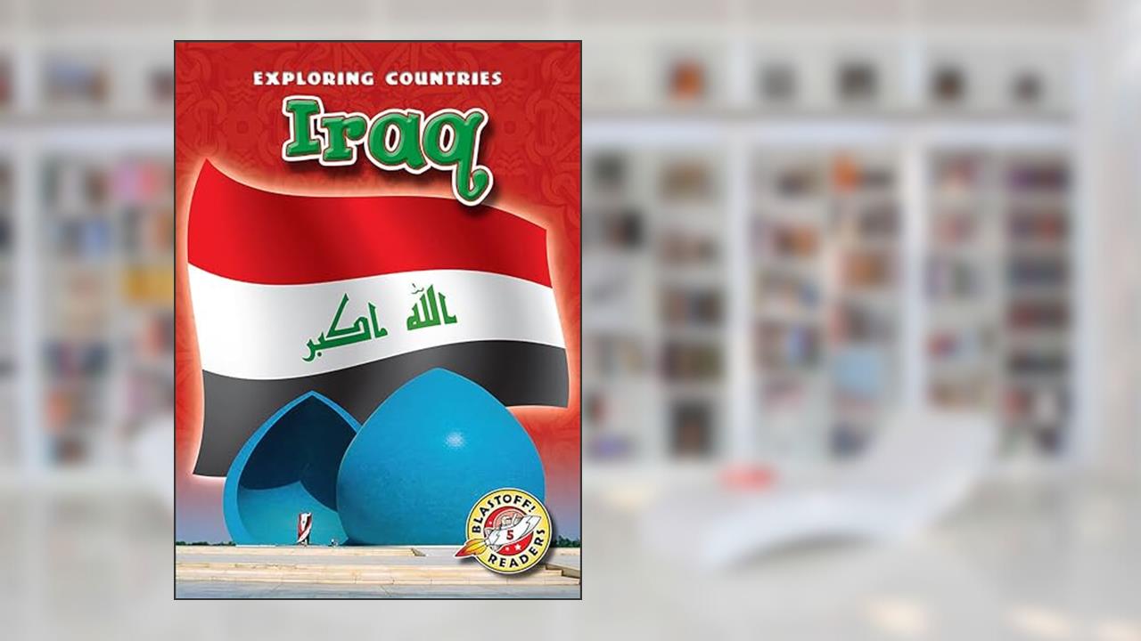 Iraq (Blastoff! Readers: Exploring Countries) (Exploring Countries: Blastoff Readers, Level 5), written by Lisa Owings