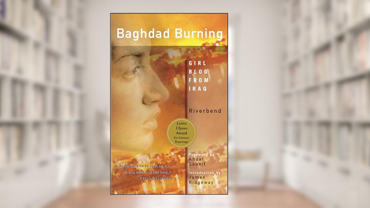 Baghdad Burning: Girl Blog from Iraq, written by Riverbend