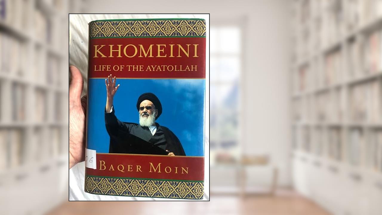 Khomeini: Life of the Ayatollah, written by Baqer Moin