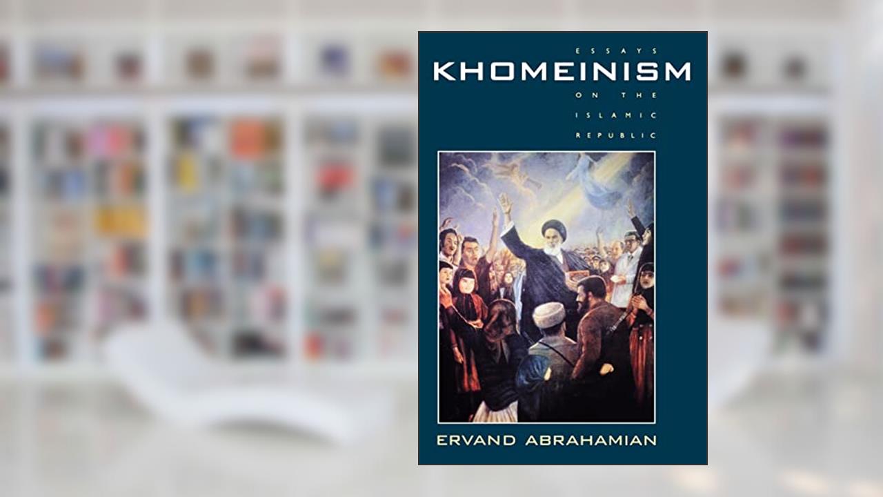Khomeinism: Essays on the Islamic Republic, written by Ervand Abrahamian