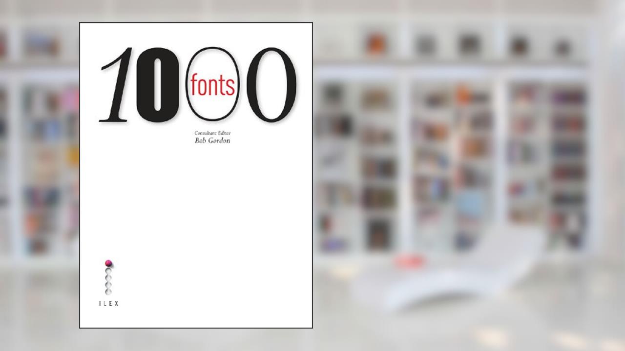 1000 FONTS, written by GORDON BOB