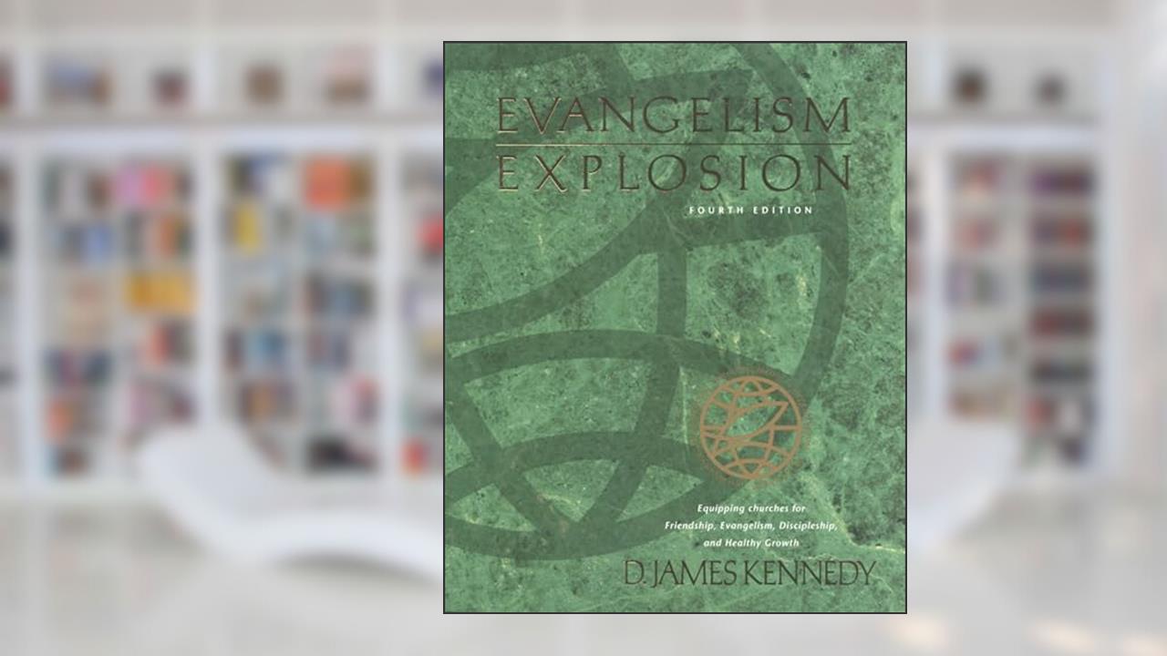 Evangelism Explosion 4th Edition, written by D. James Kennedy