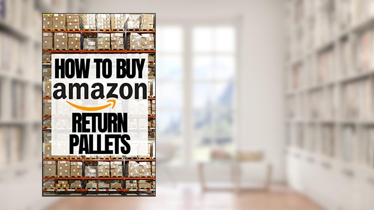How to Buy Amazon Return Pallets : Easy Ways to Make Money With Liquidation Pallets on Amazon and Sell Them For Cash, written by Owen Lewis
