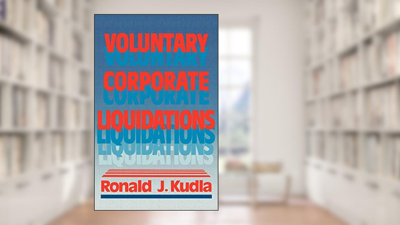 Voluntary Corporate Liquidations, written by Ronald Kudla