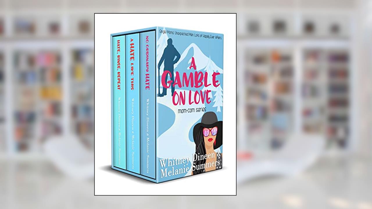 A Gamble on Love Mom Com Boxset (A Gamble on Love Mom Com Series Book 4), written by Whitney Dineen; Melanie Summers