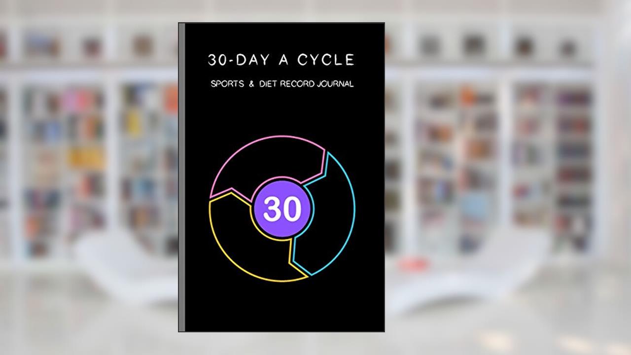 30-day A Cycle , Sports & Diet Record Journal: Self-view for 10 minutes everyday (Portable seires), written by Cinia Cada; Cici Sport