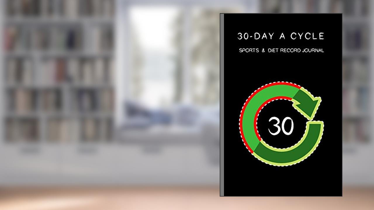 30-day A Cycle , Sports & Diet Record Journal: Self-view for 10 minutes everyday (Portable seires), written by Cinia Cada; Cici Sport