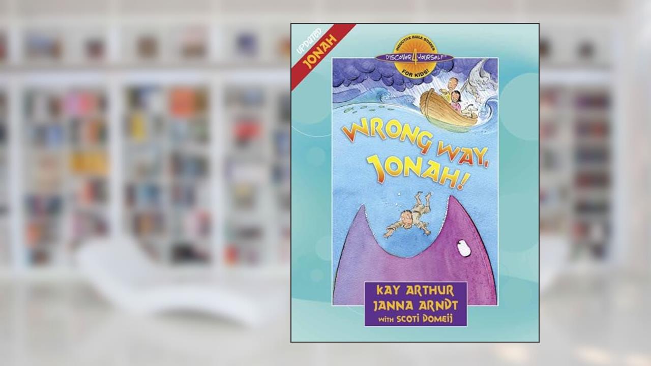 Wrong Way, Jonah!: Jonah (Discover 4 Yourself Inductive Bible Studies for Kids), written by Kay Arthur; Janna Arndt; Scoti Domeij