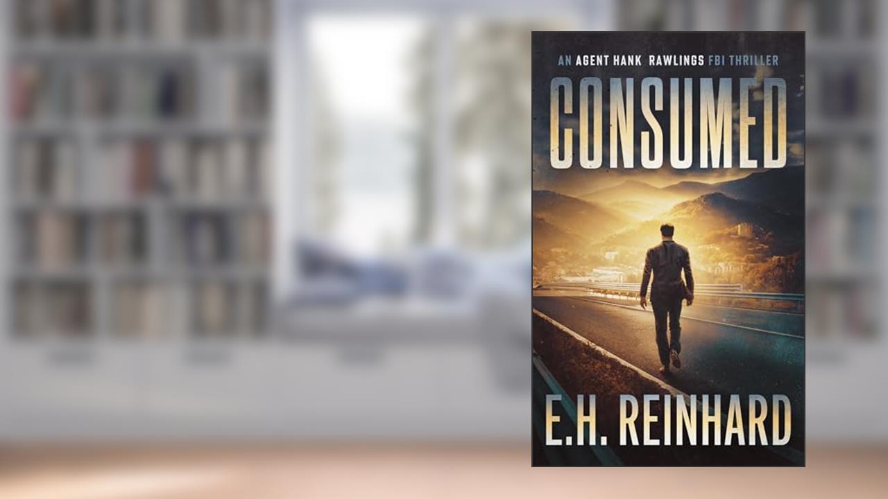 Consumed (An Agent Hank Rawlings FBI Thriller Book 2), written by E.H. Reinhard