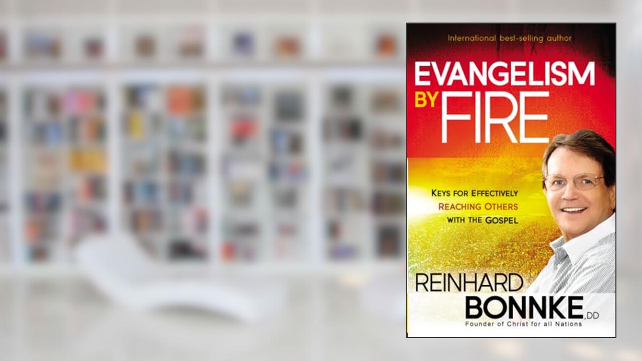 Evangelism by Fire: Keys for Effectively Reaching Others With the Gospel, written by Reinhard Bonnke DD