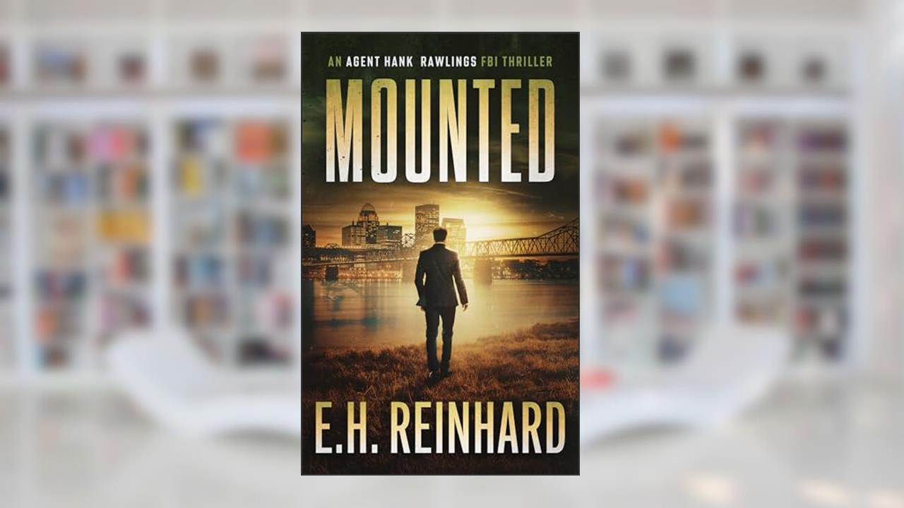 Mounted (An Agent Hank Rawlings FBI Thriller Book 5), written by E.H. Reinhard