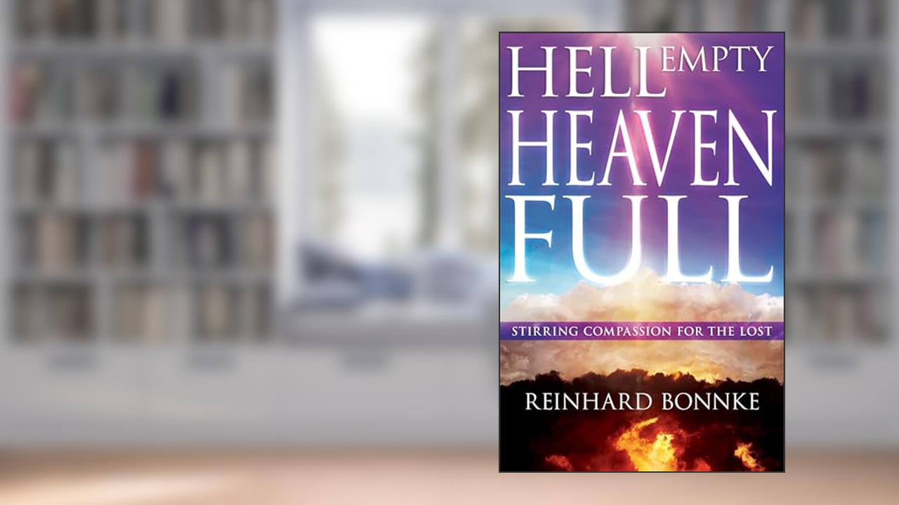 Hell Empty, Heaven Full: Stirring Compassion for the Lost, written by Reinhard Bonnke