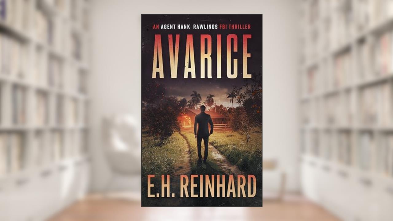 Avarice (An Agent Hank Rawlings FBI Thriller Book 11), written by E.H. Reinhard