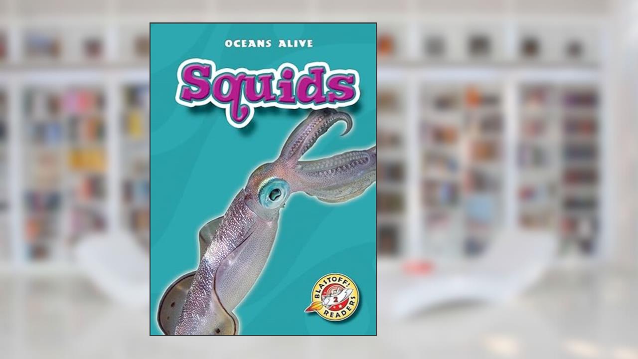 Squids (Paperback)(Blastoff! Readers: Oceans Alive) (Oceans Alive: Blastoff! Readers, Level 2), written by Colleen Sexton
