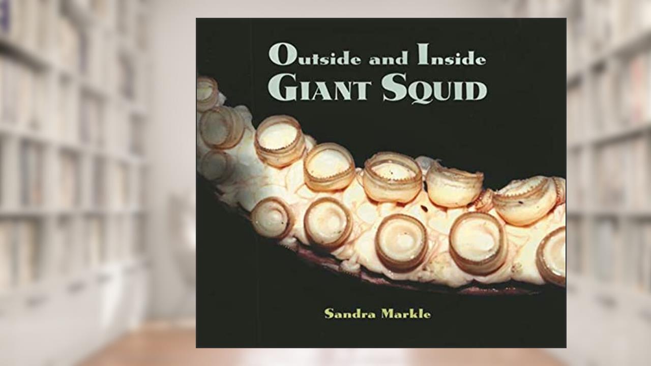Outside and Inside Giant Squid, written by Sandra Markle